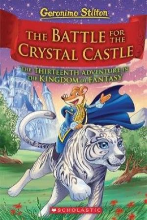 The Battle For The Crystal Castle by Geronimo Stilton