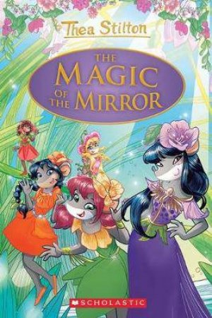 The Magic Of The Mirror by Thea Stilton