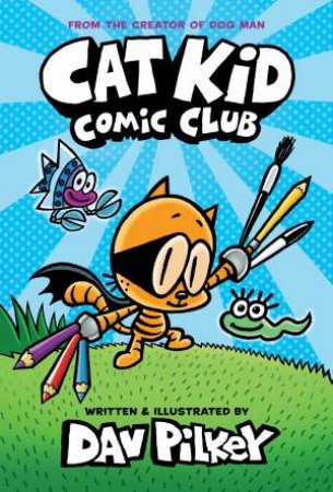 Cat Kid Comic Club by Dav Pilkey