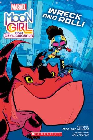 Wreck and Roll! (Marvel: Moon Girl and Devil Dinosaur) by Stephanie Williams & Asia Simone