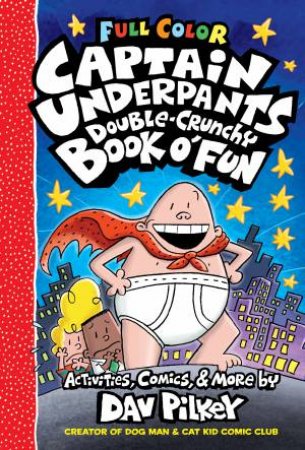 Captain Underpants: The Double-Crunchy Book O’Fun