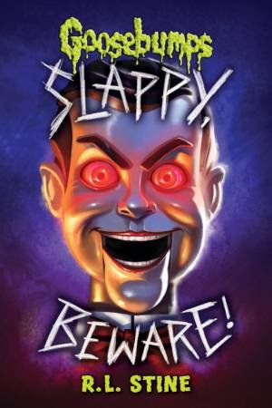 Goosebumps: Slappy, Beware! by R. L. Stine