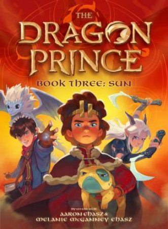 The Dragon Prince Book Three:  The Sun by Aaron Ehasz