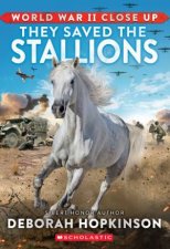 They Saved the Stallions World War II Close Up