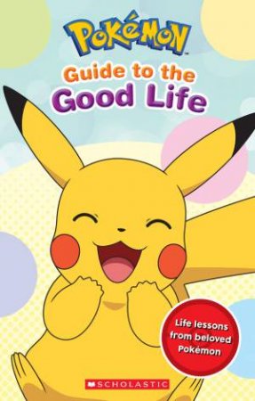 Guide to the Good Life (Pokémon) by Simcha Whitehill
