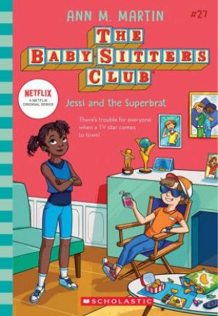 Jessi and the Superbrat (The Baby-Sitters Club #27: Netflix Edition) by Ann Martin