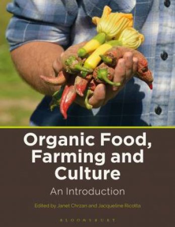 Organic Food, Farming And Culture by Janet, Ricotta, Jacqueline Chrzan