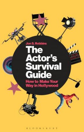 The Actor's Survival Guide by Jon S. Robbins