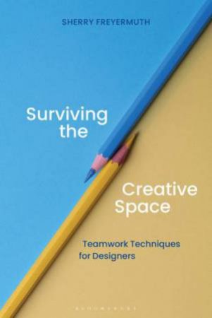 Surviving The Creative Space by Sherry S. Freyermuth