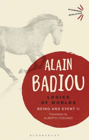 Logics Of Worlds by Alain Badiou