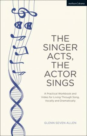 The Singer Acts/The Actor Sings by Glenn Seven Allen