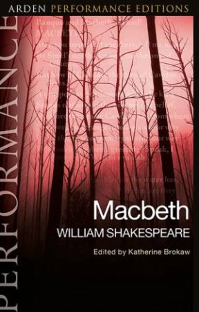 Macbeth: Arden Performance Editions by William Shakespeare & Katherine Steele Brokaw