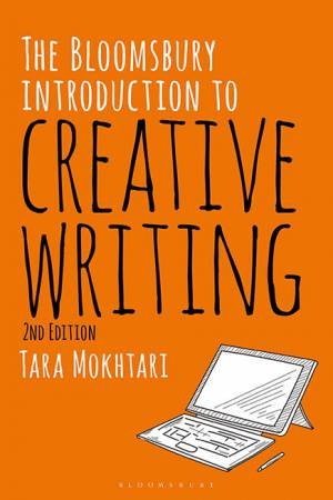 The Bloomsbury Introduction To Creative Writing by Tara Mokhtari