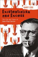 Existentialism And Excess The Life And Times Of JeanPaul Sartre