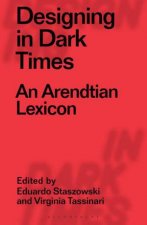 Designing In Dark Times An Arendtian Lexicon
