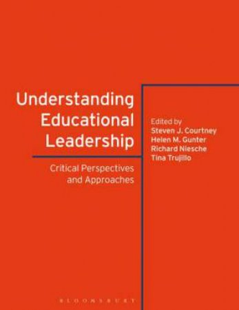 Understanding Educational Leadership: Critical Perspectives And Approaches by Various