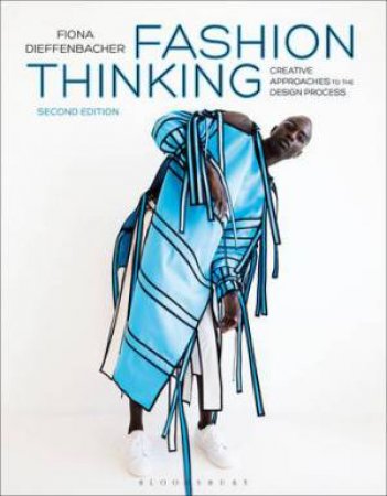 Fashion Thinking: Creative Approaches To The Design Process by Fiona Dieffenbacher