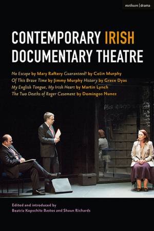 Contemporary Irish Documentary Theatre by Various