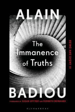 The Immanence Of Truths: Being And Event III by Alain Badiou