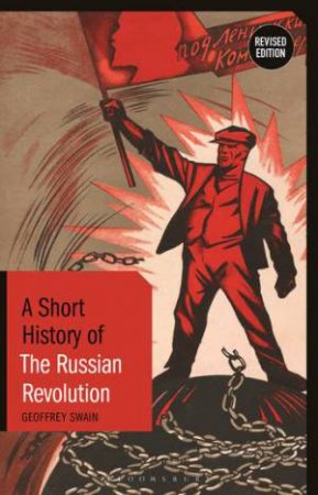 A Short History Of The Russian Revolution by Geoffrey Swain