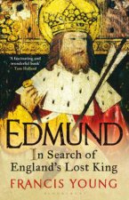 Edmund In Search Of Englands Lost King