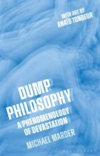 Dump Philosophy A Phenomenology Of Devastation