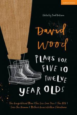 David Wood Plays For 5-12-Year-Olds by David Wood & Paul Bateson
