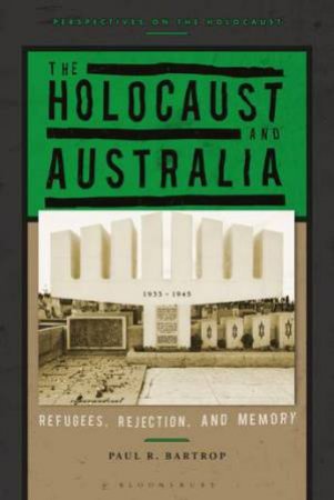 The Holocaust And Australia by Paul R. Bartrop