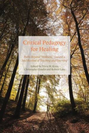 Critical Pedagogy For Healing by Tricia Kress & Christopher Emdin & Robert Lake