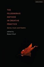 The Feldenkrais Method in Creative Practice