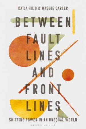 Between Fault Lines And Front Lines by Katja Hujo & Maggie Carter
