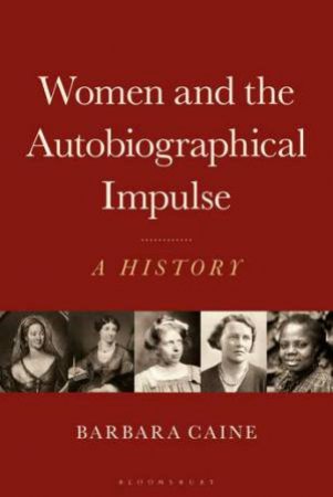 Women and the Autobiographical Impulse by Barbara Caine