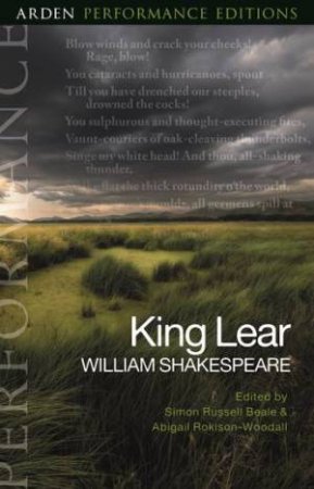 King Lear: Arden Performance Editions by William Shakespeare & Abigail Rokison-Woodall & Simon Russell Beale