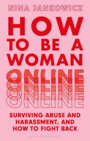 How To Be A Woman Online by Nina Jankowicz