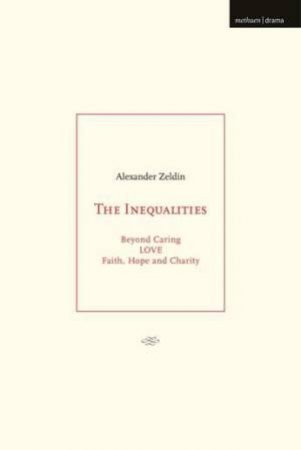 The Inequalities: Beyond Caring; LOVE; Faith, Hope And Charity by Alexander Zeldin