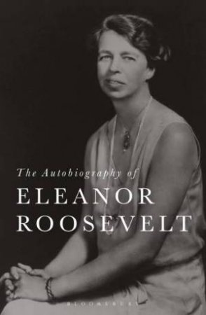The Autobiography Of Eleanor Roosevelt by Eleanor Roosevelt