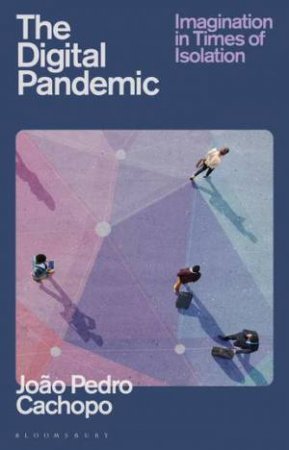 The Digital Pandemic by Joo Pedro Cachopo