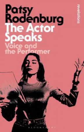 The Actor Speaks by Patsy Rodenburg