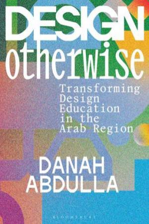 Design Otherwise by Danah Abdulla