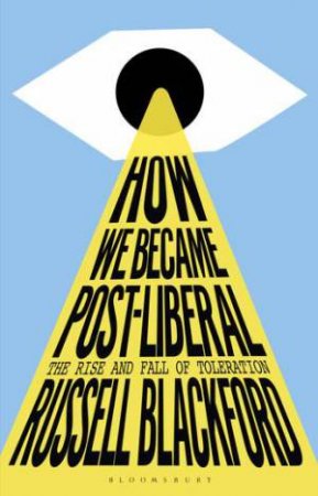 How We Became Post-Liberal by Russell Blackford