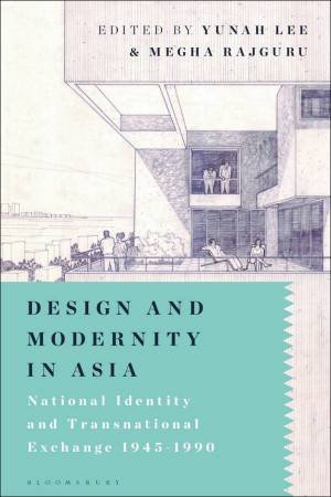 Design and Modernity in Asia by Yunah Lee & Megha Rajguru