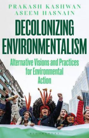 Decolonizing Environmentalism by Prakash Kashwan & Aseem Hasnain