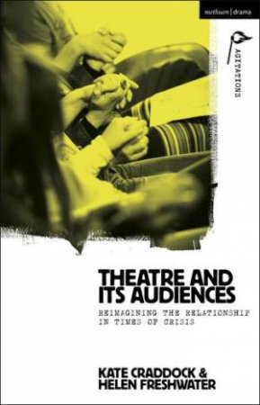 Theatre and its Audiences by Kate Craddock & Helen Freshwater & Anja Hartl & William C. Boles