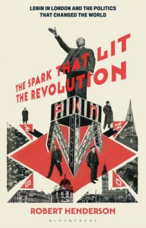 The Spark that Lit the Revolution by Robert Henderson