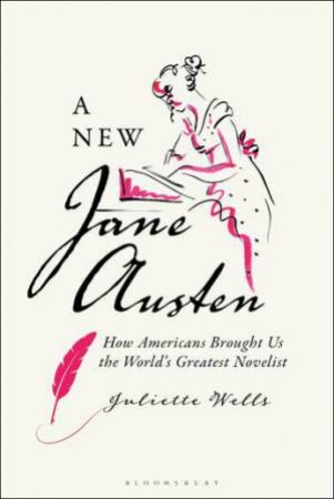 A New Jane Austen by Juliette Wells