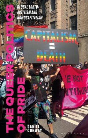 The Queer Politics of Pride by Daniel Conway