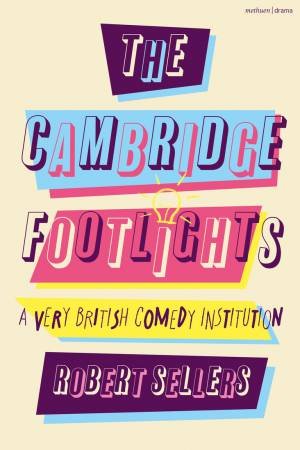 The Cambridge Footlights by Robert Sellers