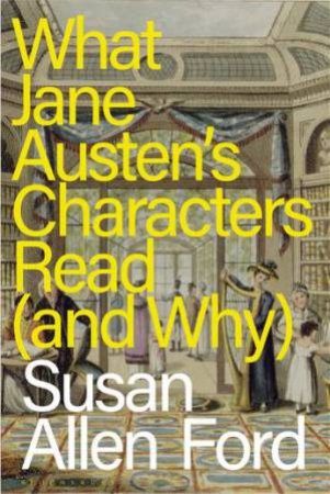 What Jane Austen's Characters Read (and Why)