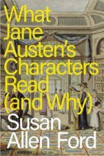 What Jane Austens Characters Read and Why