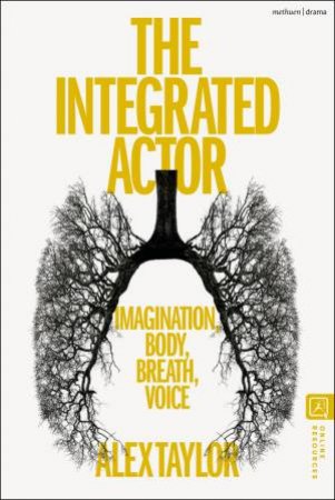The Integrated Actor by Alex Taylor
